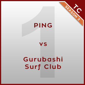 Ping vs Gurubashi Surf Club [1/3] - TC 2015
