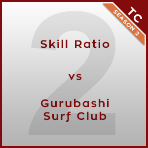 Skill Ratio vs Gurubashi Surf Club [2/4] - TC 2015