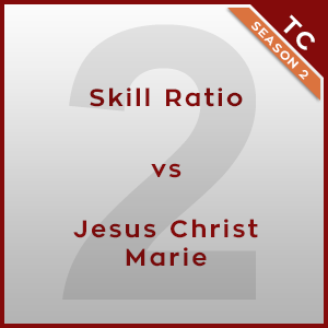 Skill Ratio vs Jesus Christ Marie [2/3] - TC 2015